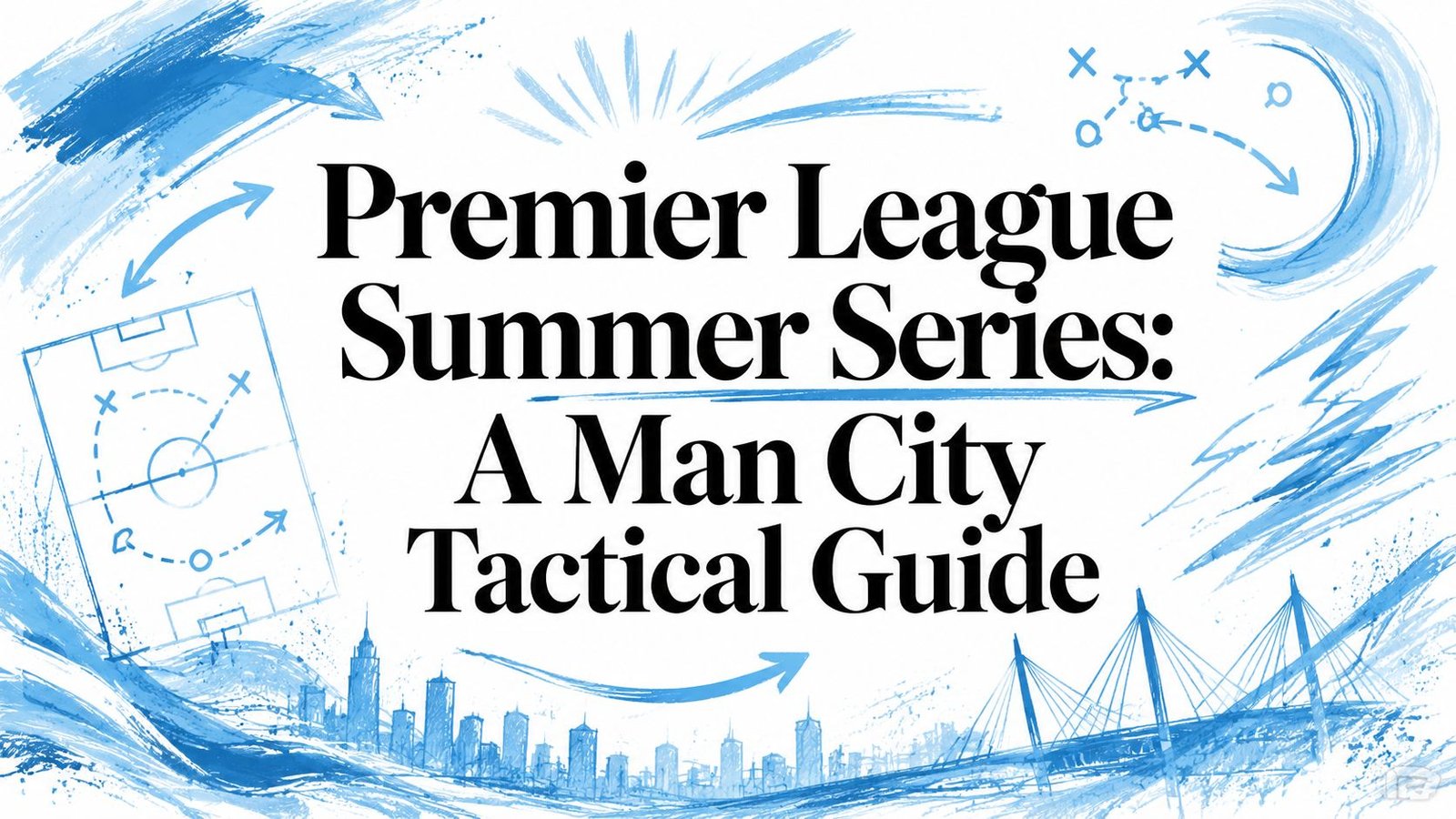 Premier League Summer Series: A Man City Tactical Guide